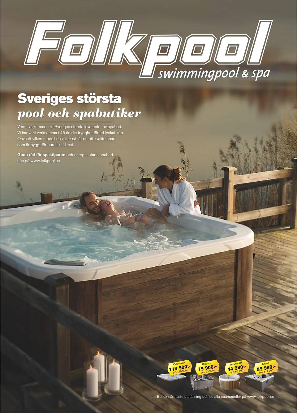Oavsett vilken modell du väljer så får du ett kvalitetsbad som är byggt för nordiskt klimat.
