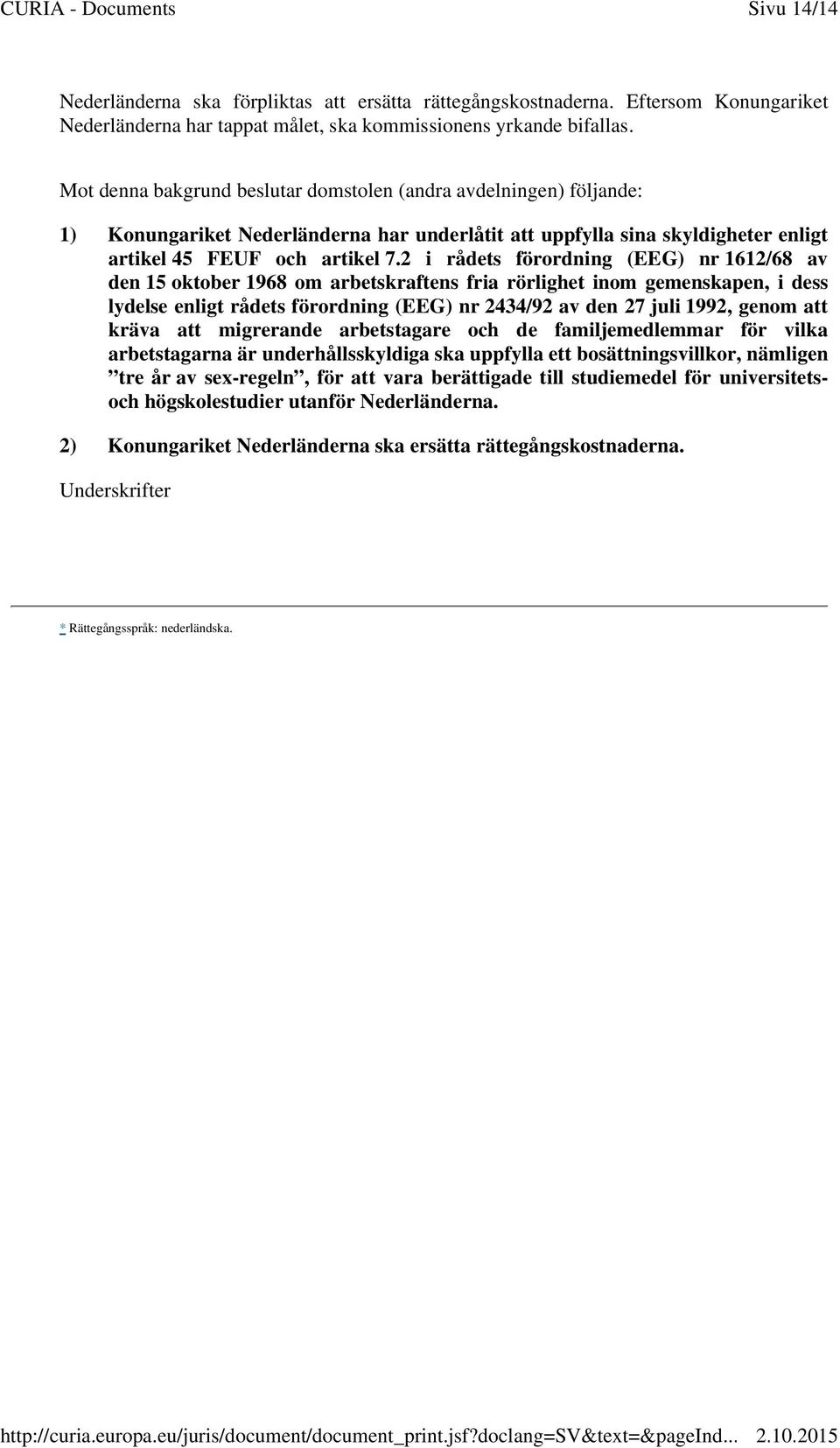 2 i rådets förordning (EEG) nr 1612/68 av den 15 oktober 1968 om arbetskraftens fria rörlighet inom gemenskapen, i dess lydelse enligt rådets förordning (EEG) nr 2434/92 av den 27 juli 1992, genom