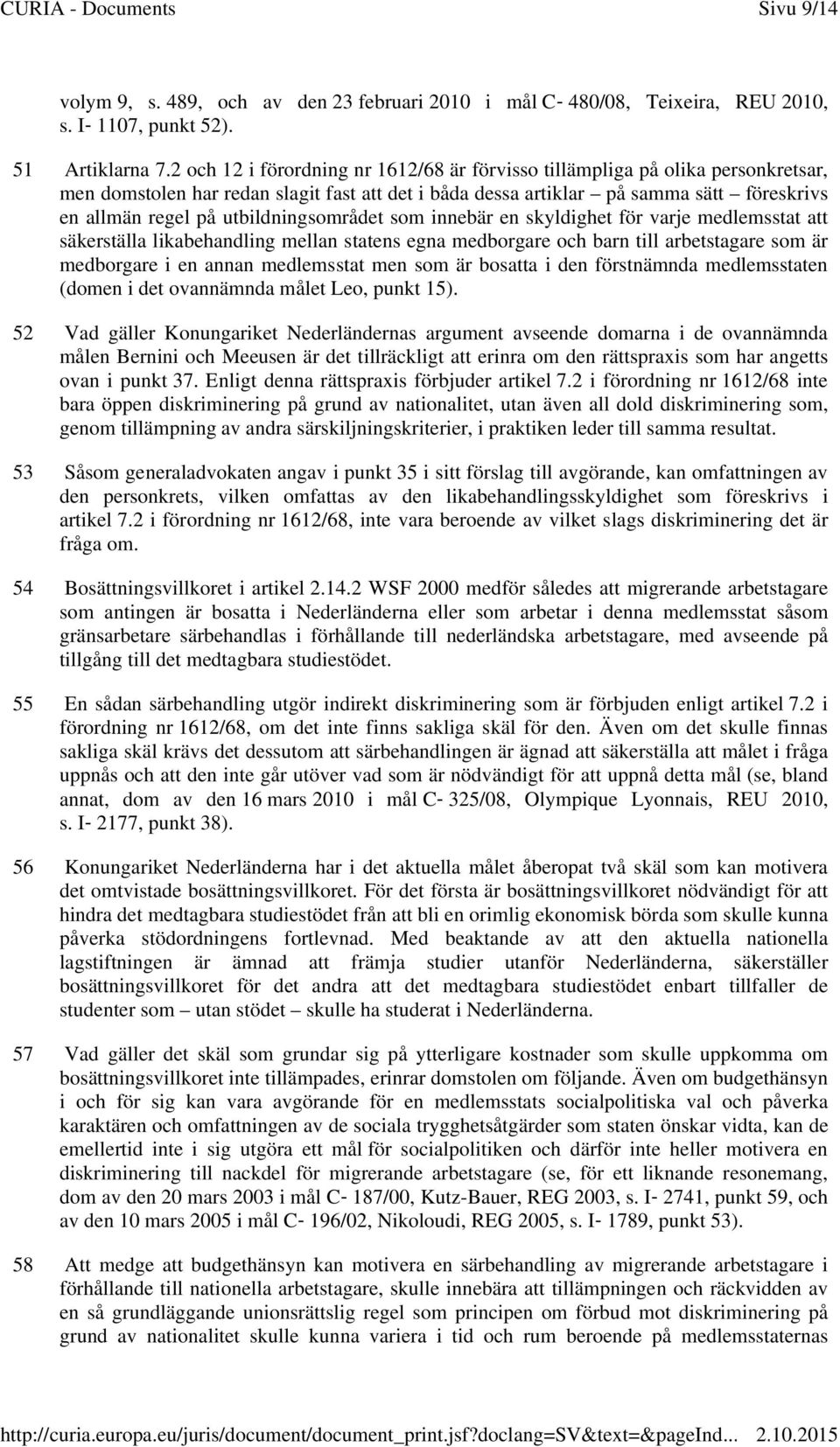 utbildningsområdet som innebär en skyldighet för varje medlemsstat att säkerställa likabehandling mellan statens egna medborgare och barn till arbetstagare som är medborgare i en annan medlemsstat