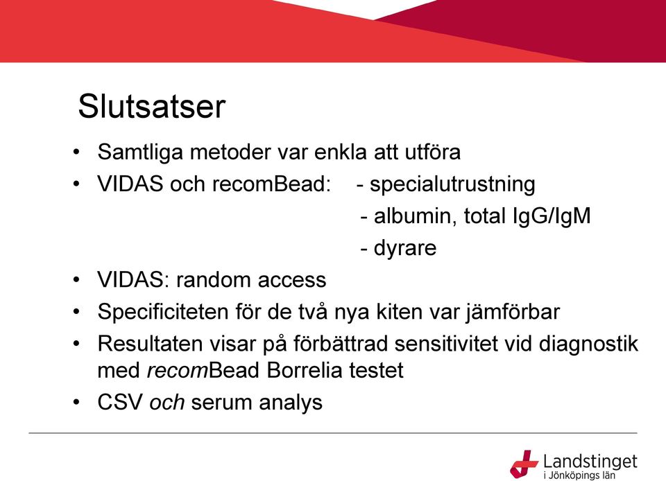 Specificiteten för de två nya kiten var jämförbar Resultaten visar på