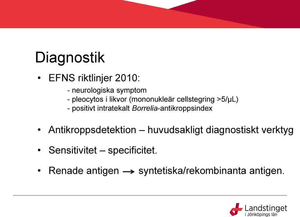 Borrelia-antikroppsindex Antikroppsdetektion huvudsakligt diagnostiskt