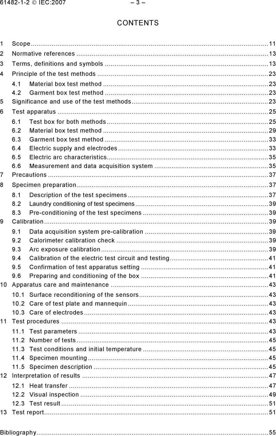 4 Electric supply and electrodes...33 6.5 Electric arc characteristics...35 6.6 Measurement and data acquisition system...35 7 Precautions...37 8 Specimen preparation...37 8.1 Description of the test specimens.