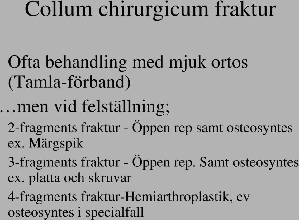 Märgspik 3-fragments fraktur - Öppen rep. Samt osteosyntes ex.