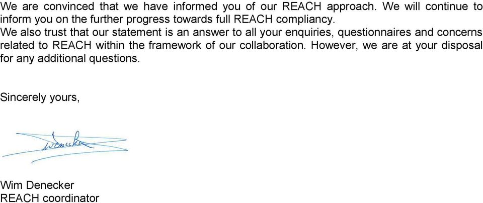 We also trust that our statement is an answer to all your enquiries, questionnaires and concerns related