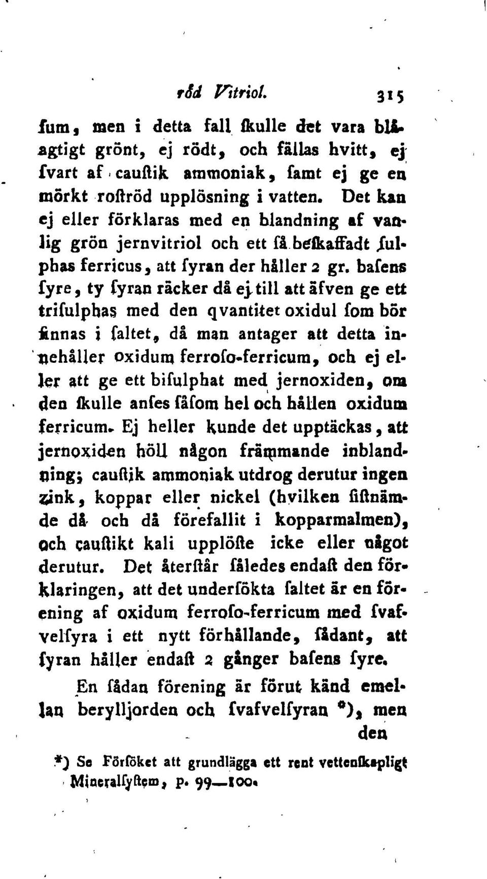 . till att åfven ge ett trifulphas med den q vantitet oxidul fom bor ionas j {altet, då man antager a~t d-etta 'in 'uehåller oxidum ferrofo.