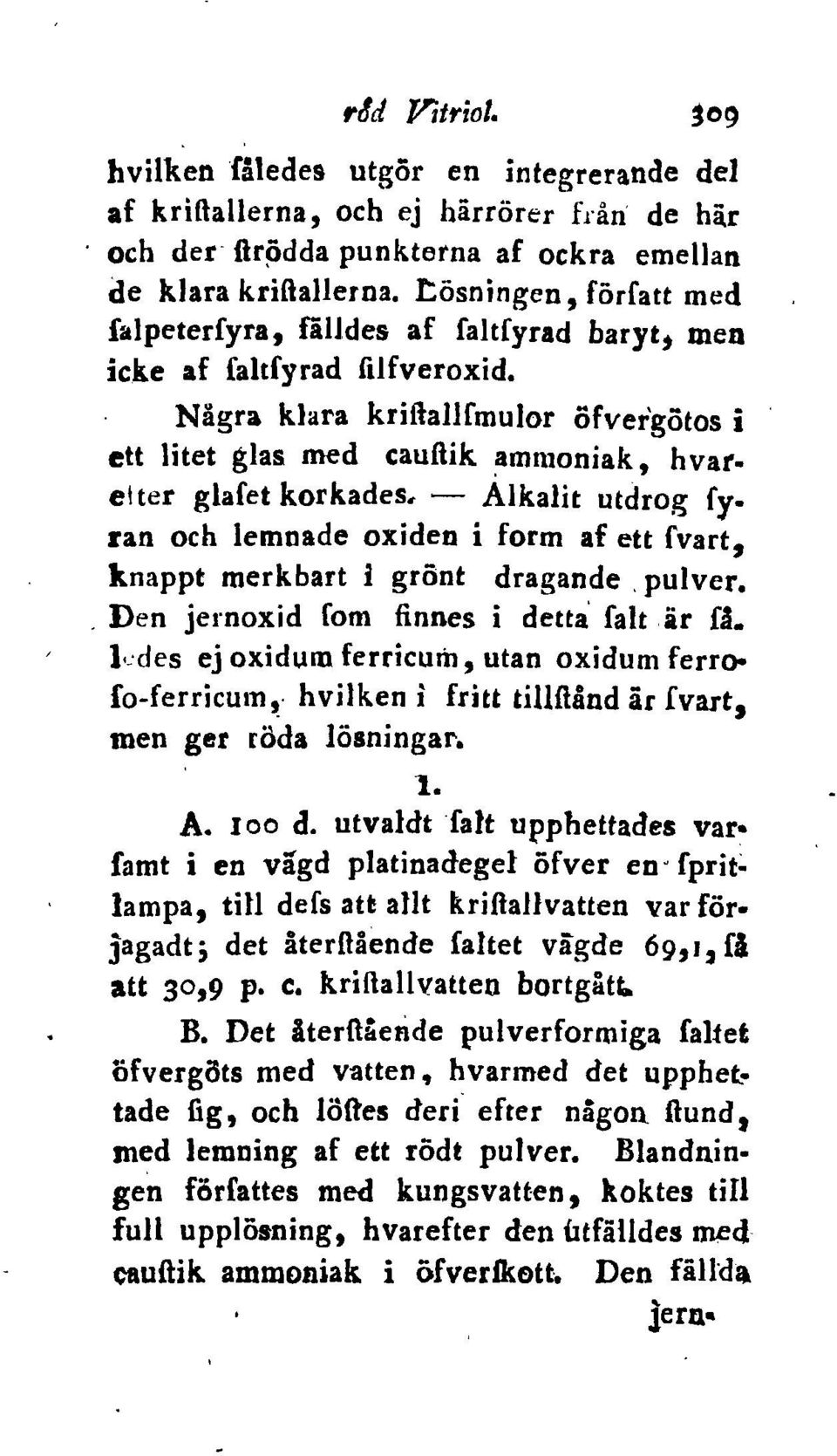 ett ljtet glas med caufiik ~mnl0njak, hvatetter glafet korkades~ - Alkalit utdrag fyran och lemnacle oxiden i form af ett fvart, knappt merkbart i gront dragande. pulver.