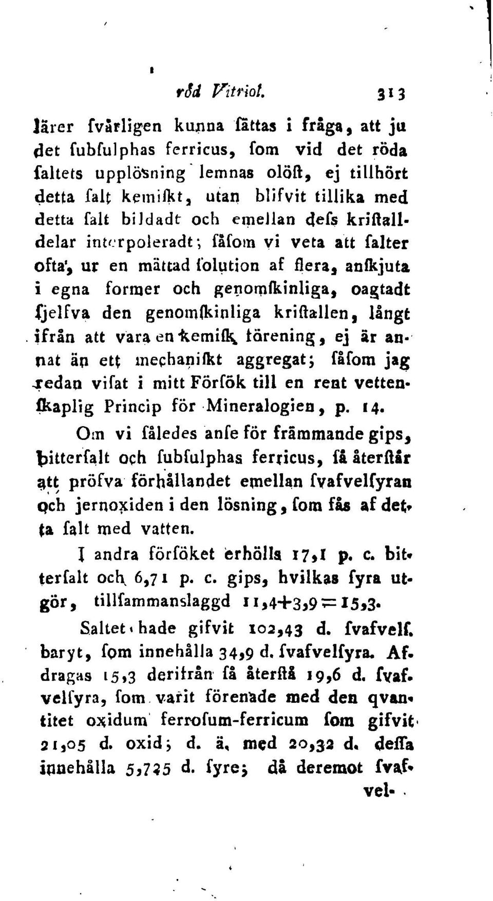 jtion af f1era, anfkjuta i egna former och Ke~olllfkinliga, oagtadt fjelfv~ den genolnfkinliga krifiallen I långt. ifrån att v'ar~ en ftemifl\.