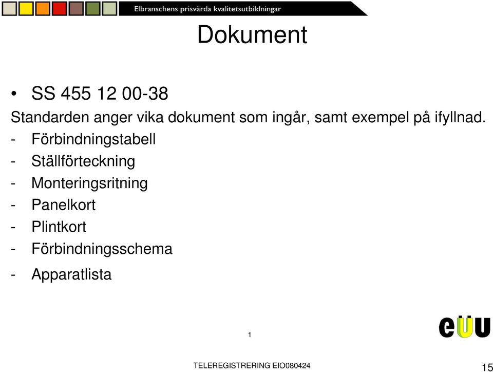 - Förbindningstabell - Ställförteckning - Monteringsritning