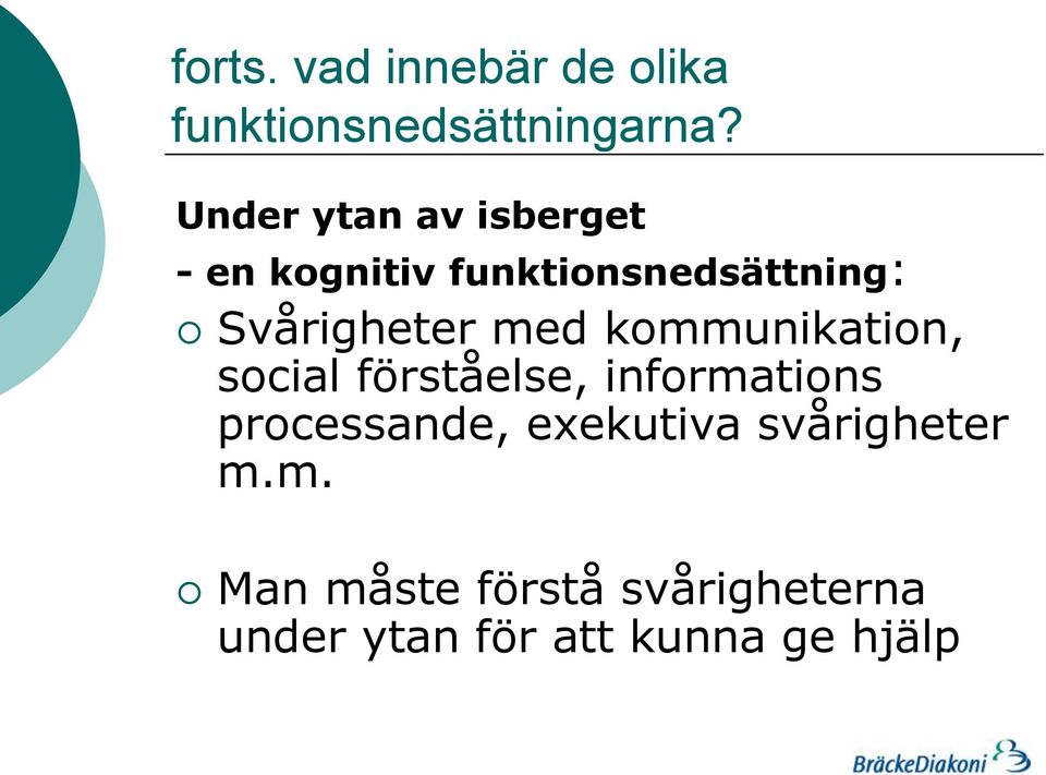 Svårigheter med kommunikation, social förståelse, informations