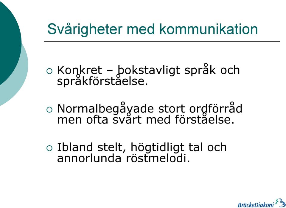 Normalbegåvade stort ordförråd men ofta svårt