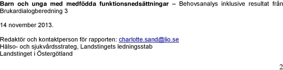 Redaktör och kontaktperson för rapporten: charlotte.sand@lio.