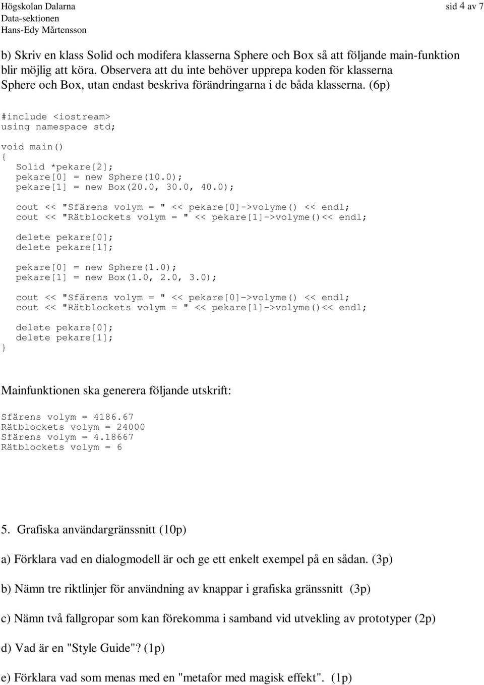 0); pekare[1] = new Box(20.0, 30.0, 40.