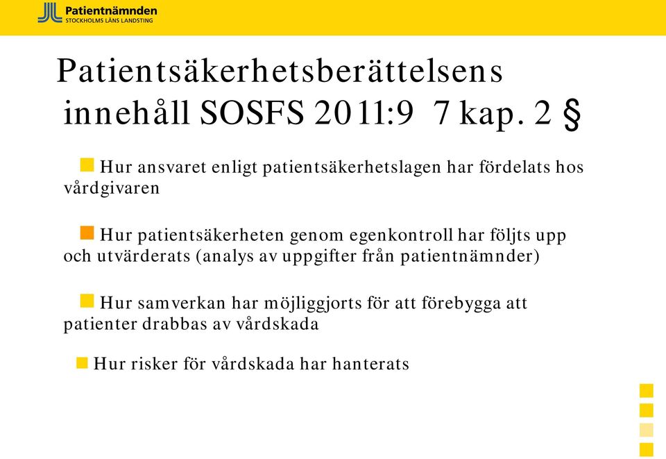 patientsäkerheten genom egenkontroll har följts upp och utvärderats (analys av uppgifter