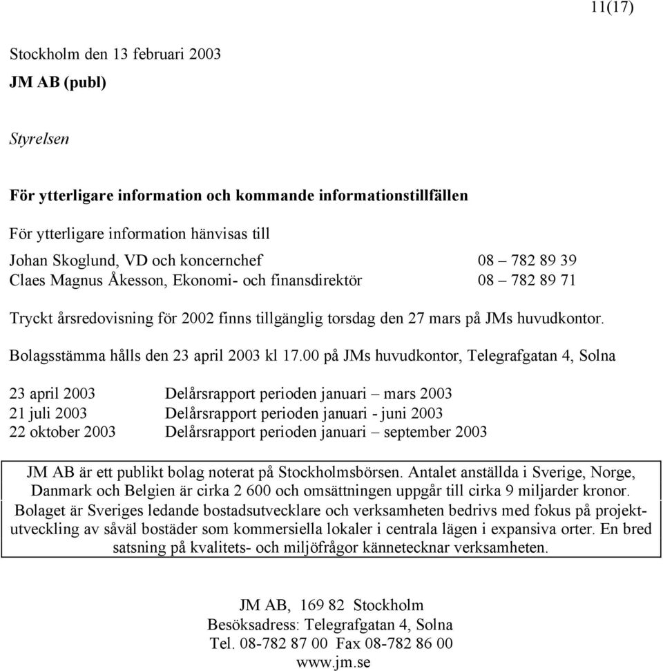 Bolagsstämma hålls den 23 april 2003 kl 17.