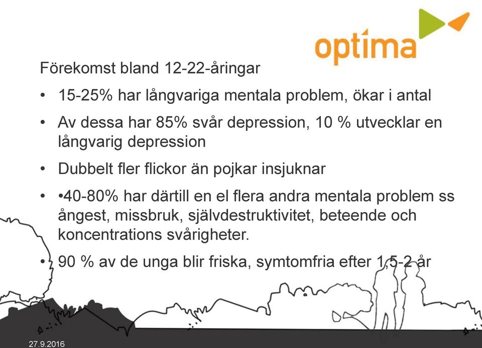 insjuknar 40-80% har därtill en el flera andra mentala problem ss ångest, missbruk,