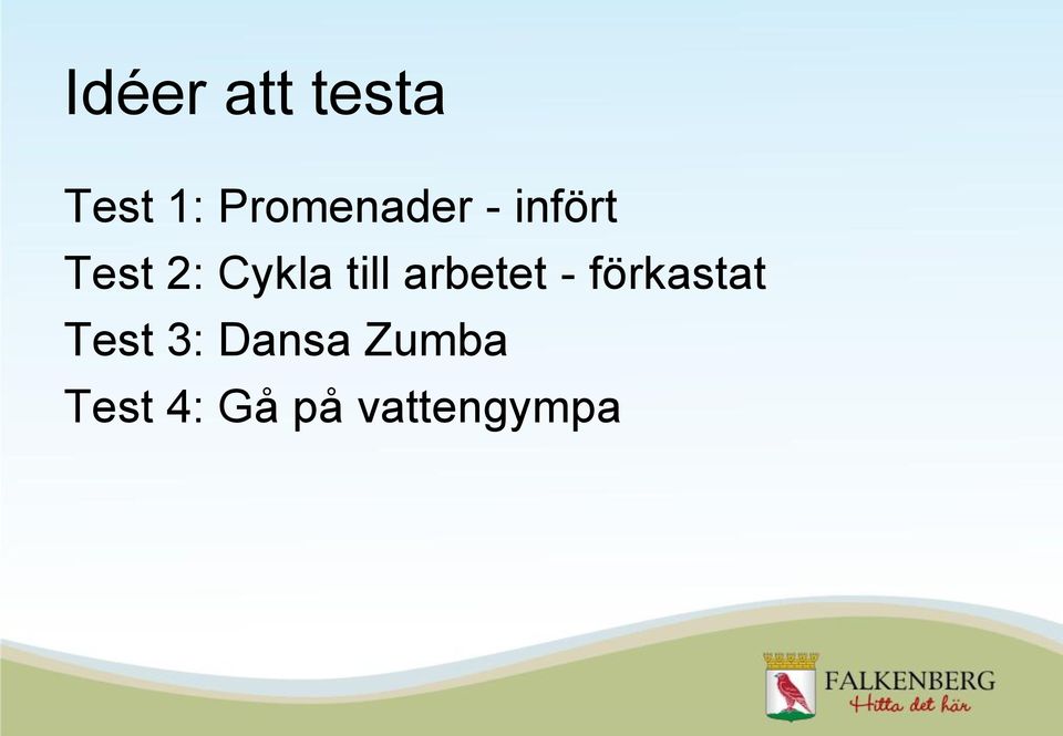 Cykla till arbetet - förkastat