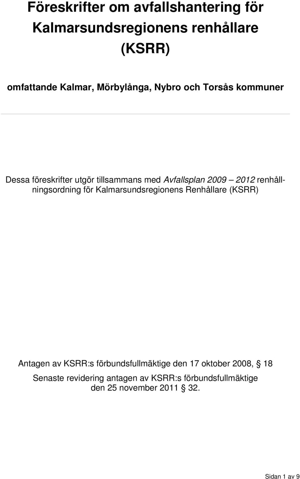 renhållningsordning för Kalmarsundsregionens Renhållare (KSRR) Antagen av KSRR:s förbundsfullmäktige