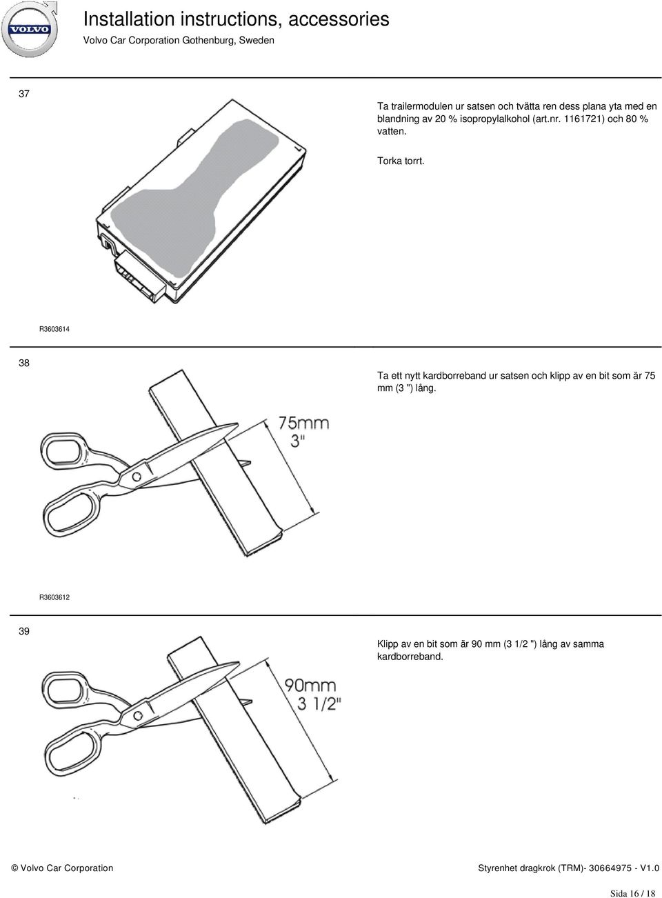 R3603614 38 Ta ett nytt kardborreband ur satsen och klipp av en bit som är 75 mm (3