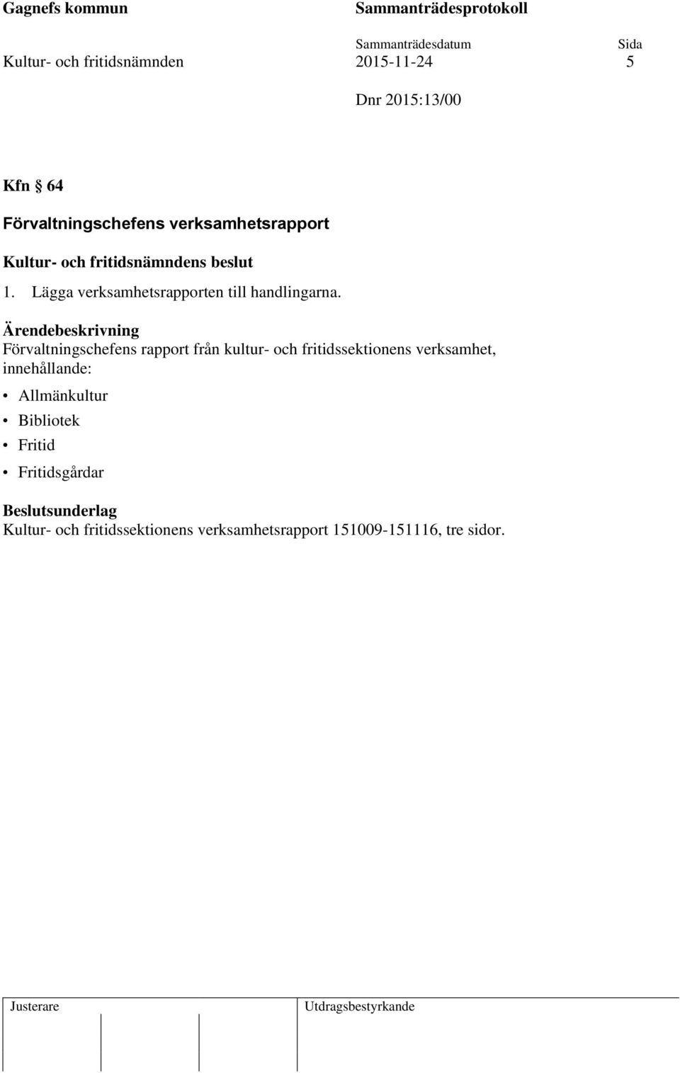 Förvaltningschefens rapport från kultur- och fritidssektionens verksamhet, innehållande: