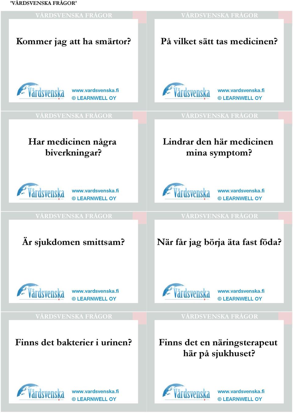 Lindrar den här medicinen mina symptom? Är sjukdomen smittsam?