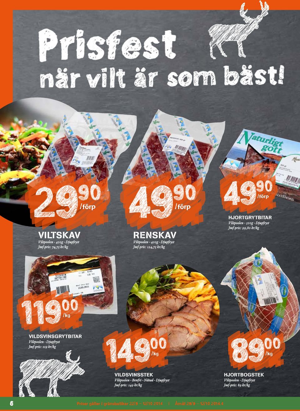 Djupfryst Jmf-pris: 119 kr VILDSVINSSTEK Viltpoolen - Benfri - Nätad - Djupfryst Jmf-pris: 149 kr