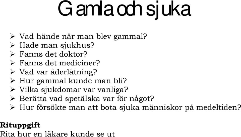 Hur gammal kunde man bli? Vilka sjukdomar var vanliga?