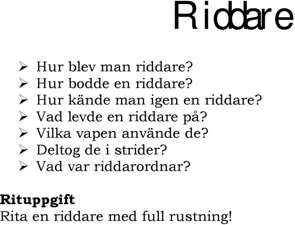 Vad levde en riddare på? Vilka vapen använde de?