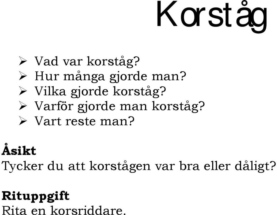 Varför gjorde man korståg? Vart reste man?