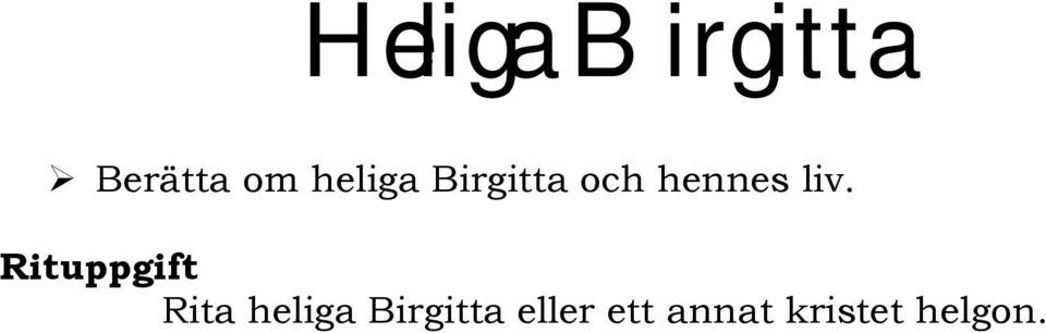 liv. Rita heliga Birgitta