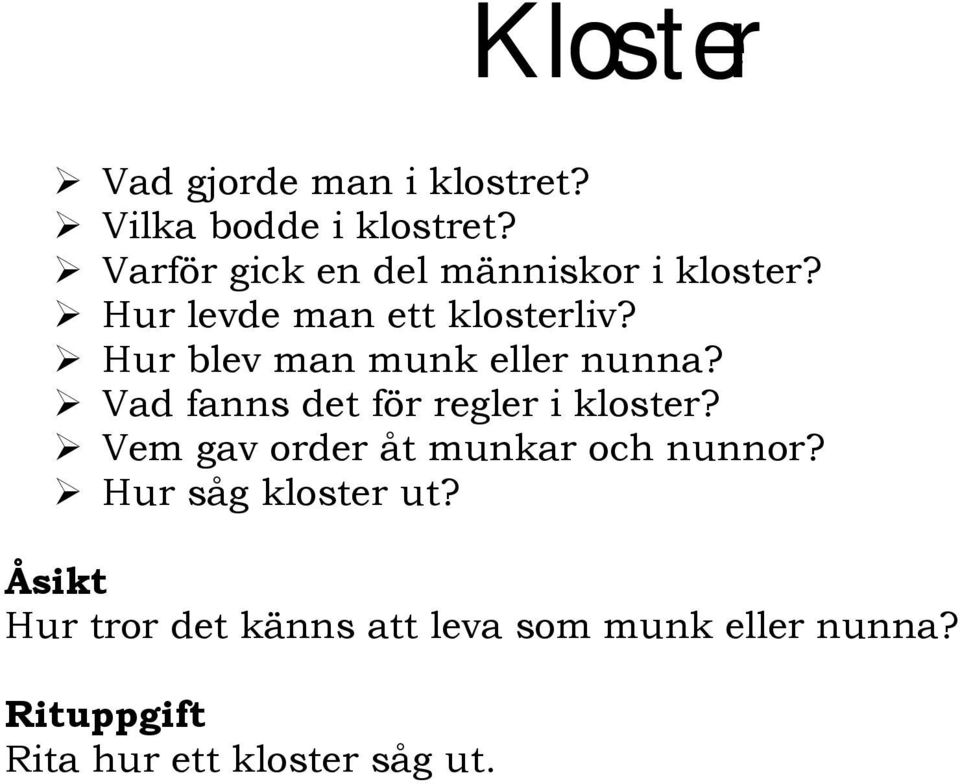 Hur blev man munk eller nunna? Vad fanns det för regler i kloster?