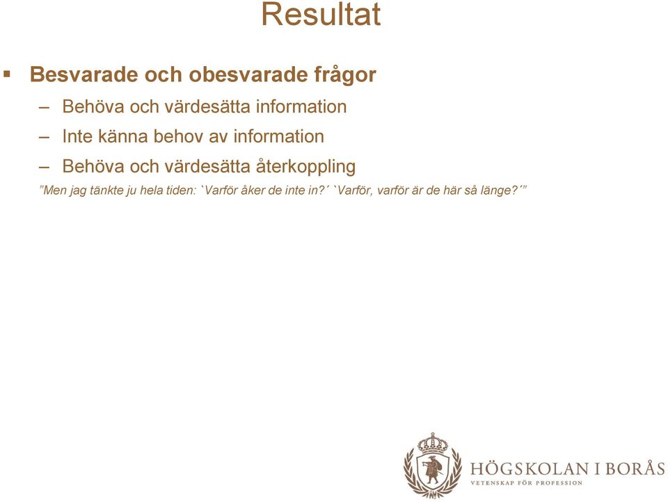Behöva och värdesätta återkoppling Men jag tänkte ju hela