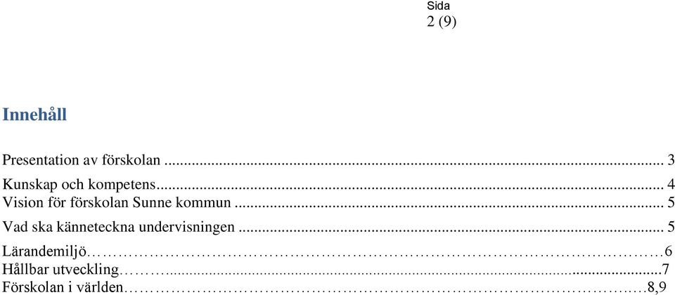 .. 4 Vision för förskolan Sunne kommun.