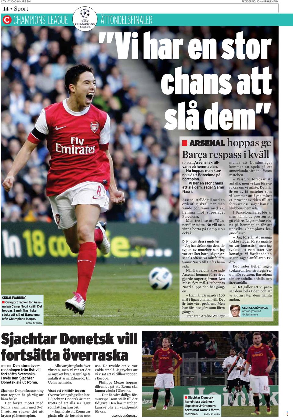 Jag har drömt om den här typen av matcher sen jag var ett litet barn, säger Arsenals offensiva mittfältare Samir Nasri till Uefas hemsida.