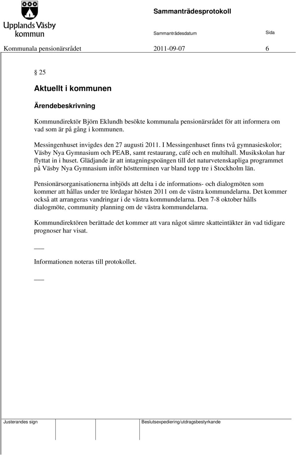 Glädjande är att intagningspoängen till det naturvetenskapliga programmet på Väsby Nya Gymnasium inför höstterminen var bland topp tre i Stockholm län.