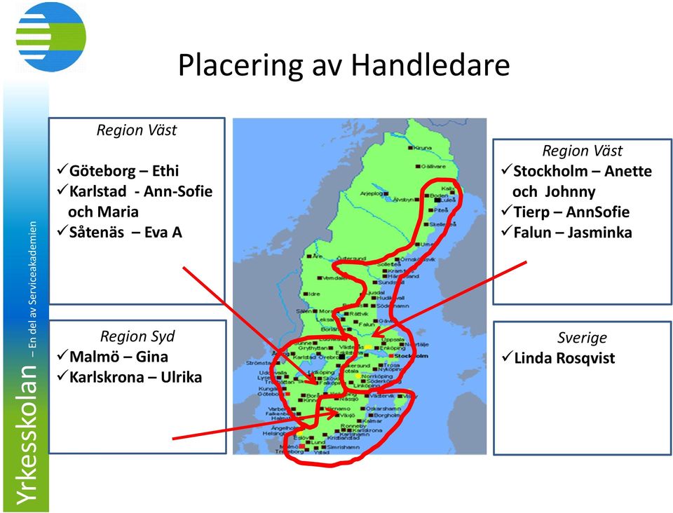 Malmö Gina Karlskrona Ulrika Region Väst Stockholm