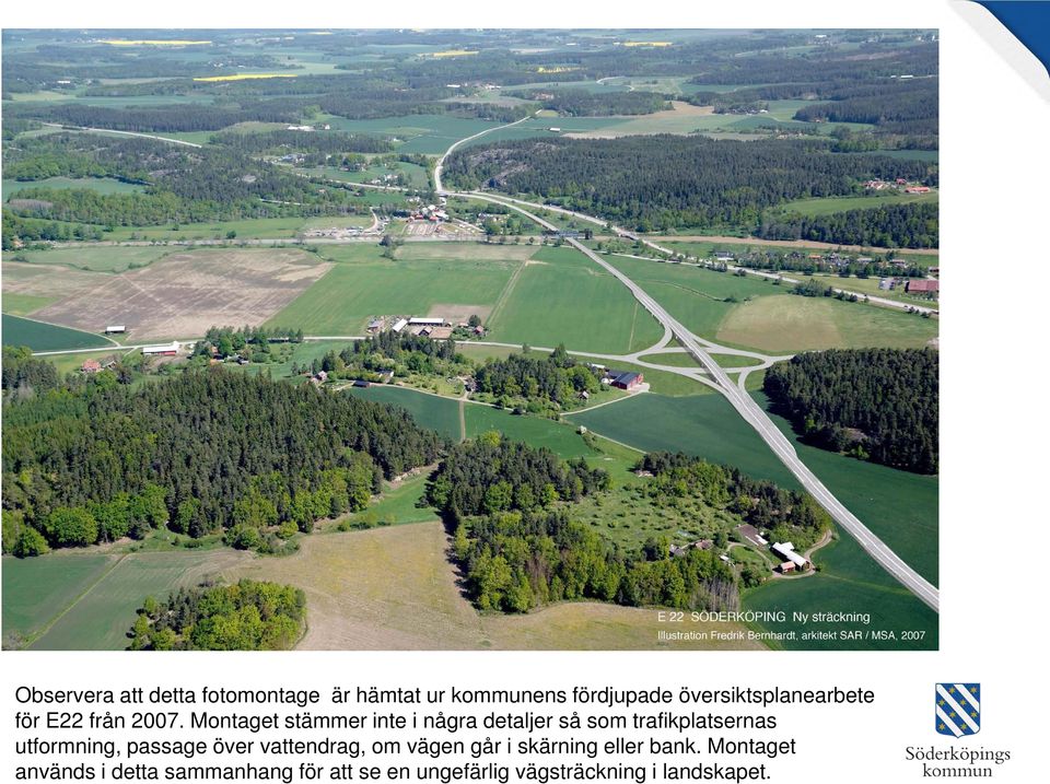 Montaget stämmer inte i några detaljer så som trafikplatsernas utformning, passage