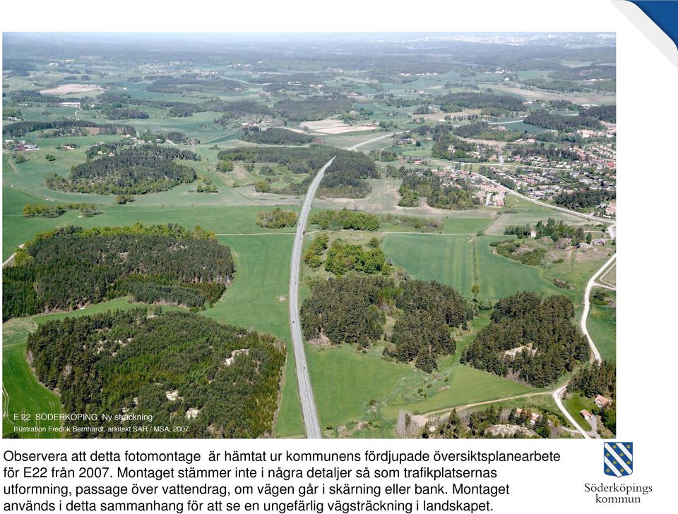 Montaget stämmer inte i några detaljer så som trafikplatsernas utformning, passage