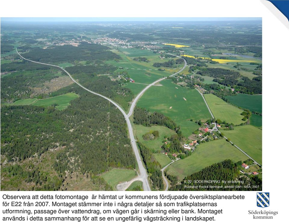 Montaget stämmer inte i några detaljer så som trafikplatsernas utformning, passage