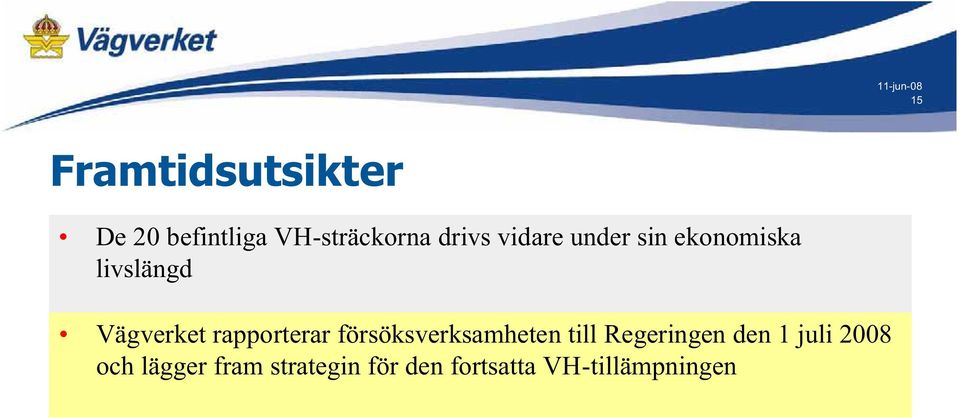 rapporterar försöksverksamheten till Regeringen den 1