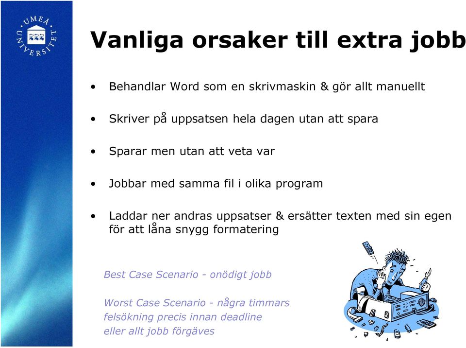 Laddar ner andras uppsatser & ersätter texten med sin egen för att låna snygg formatering Best Case
