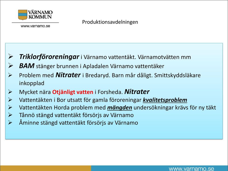 Barn mår dåligt. Smittskyddsläkare inkopplad Mycket nära Otjänligt vatten i Forsheda.