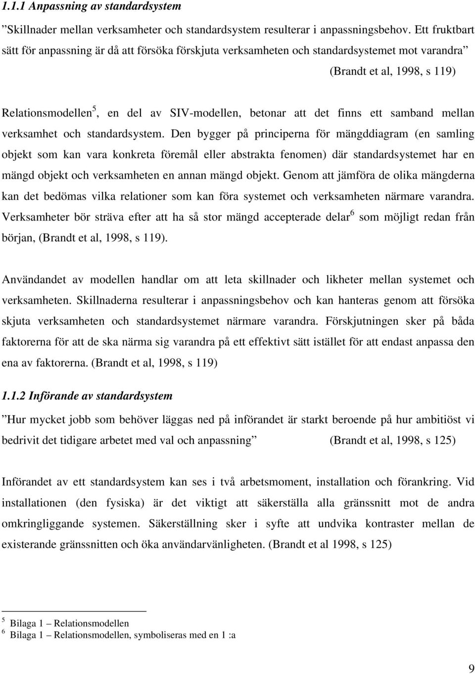 finns ett samband mellan verksamhet och standardsystem.