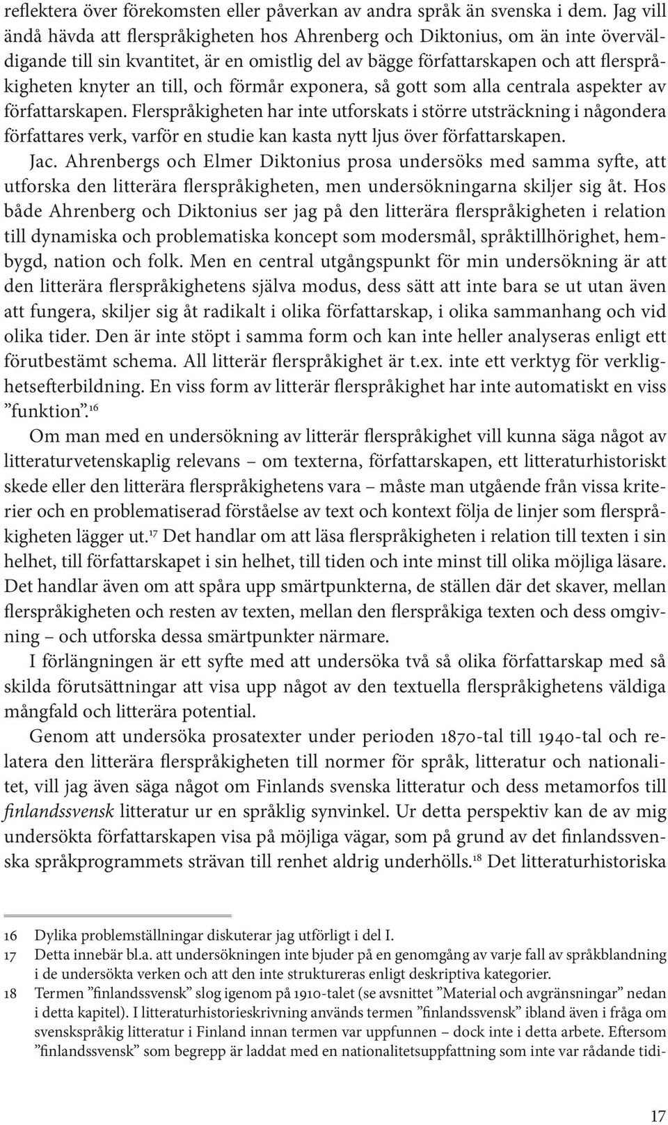 till, och förmår exponera, så gott som alla centrala aspekter av författarskapen.