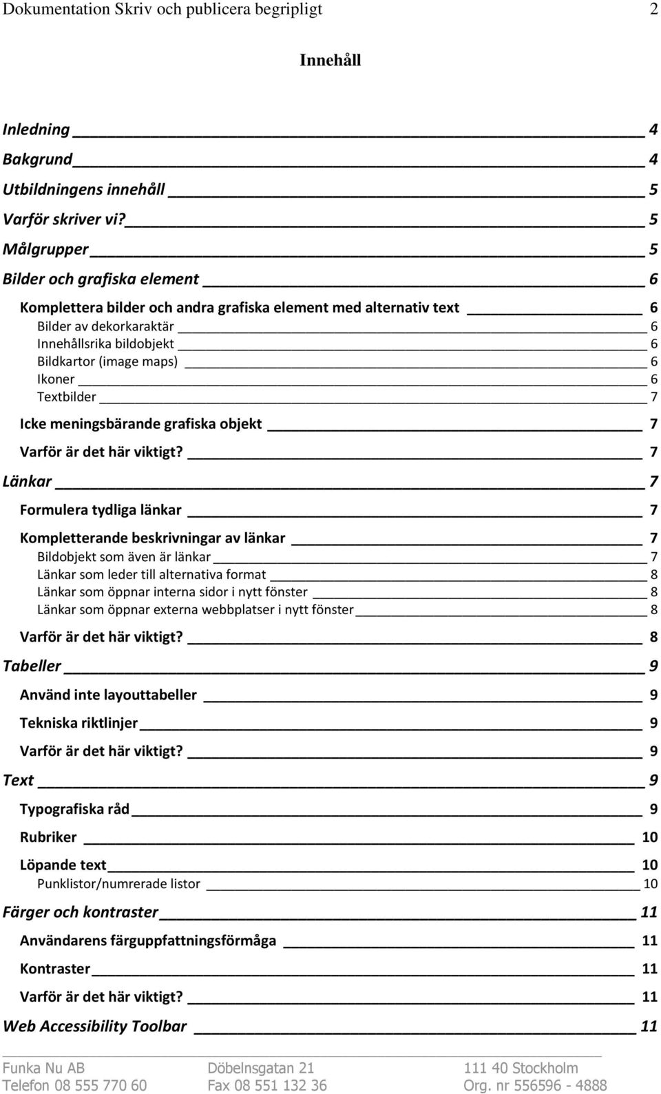 6 Textbilder 7 Icke meningsbärande grafiska objekt 7 Varför är det här viktigt?