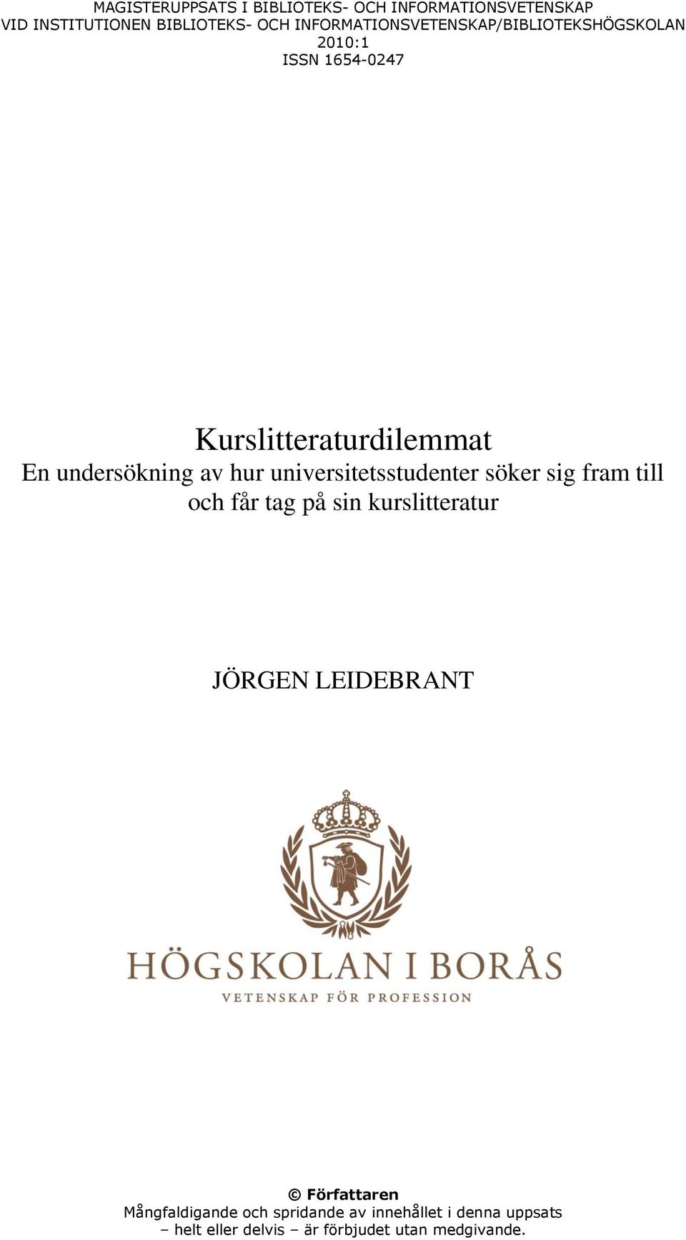 av hur universitetsstudenter söker sig fram till och får tag på sin kurslitteratur JÖRGEN LEIDEBRANT