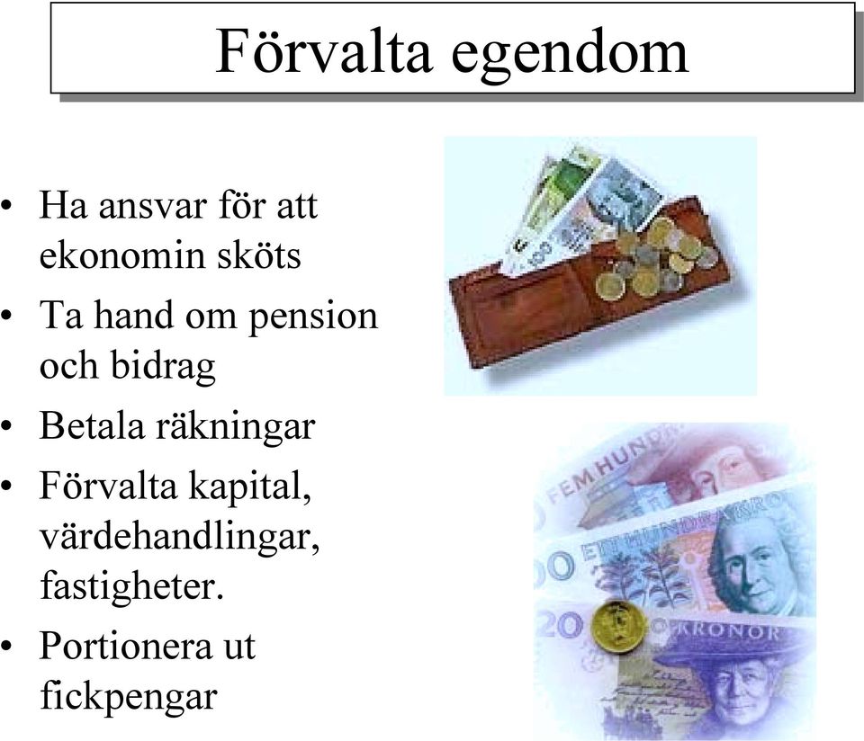 bidrag Betala räkningar Förvalta kapital,