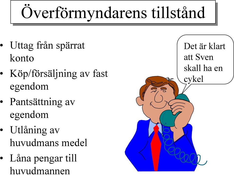 av egendom Utlåning av huvudmans medel Låna pengar