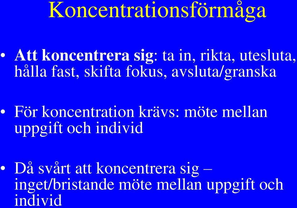 koncentration krävs: möte mellan uppgift och individ Då