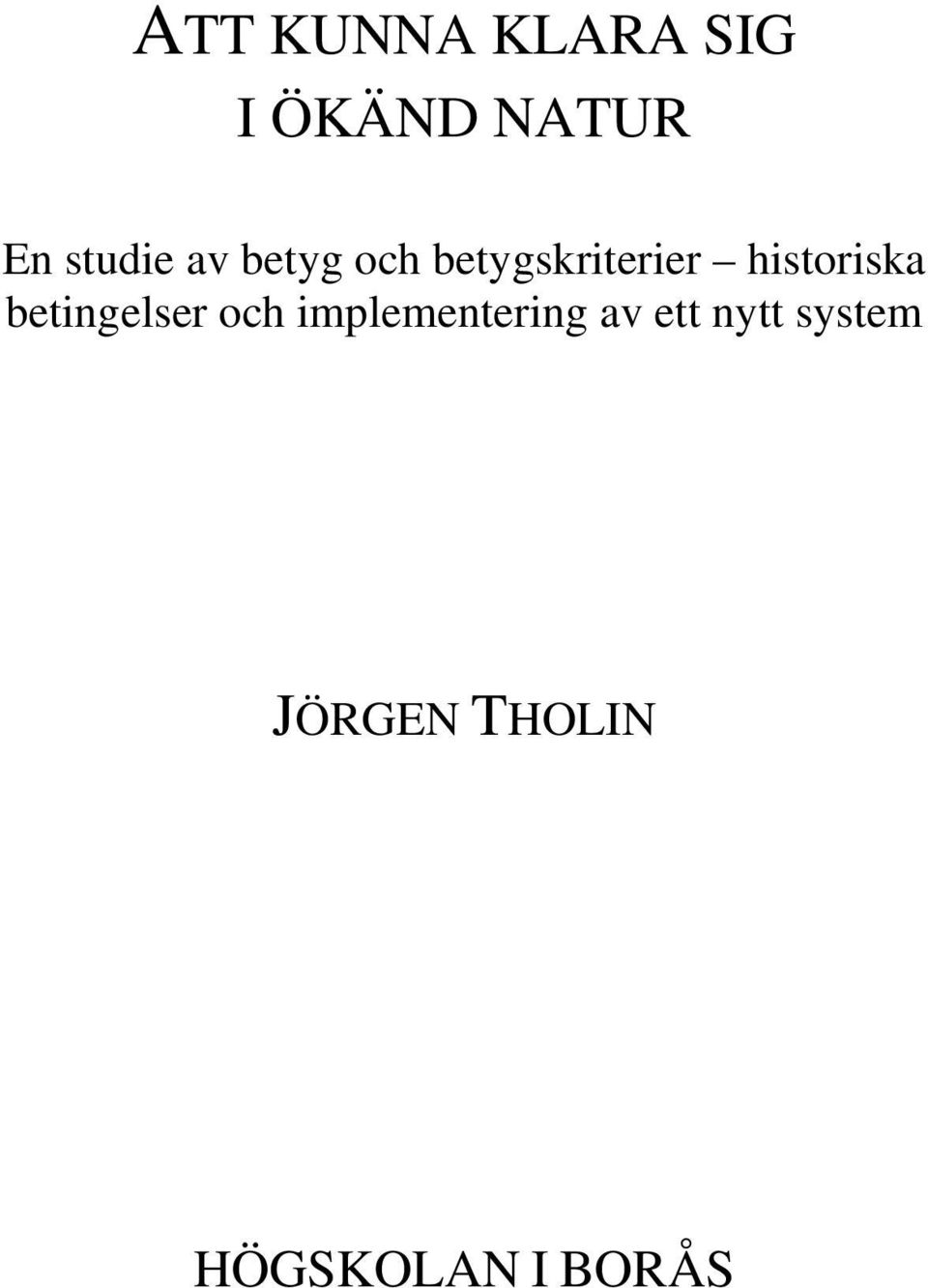 historiska betingelser och implementering