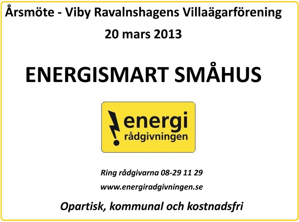 ENERGISMART SMÅHUS Ring rådgivarna 08-29